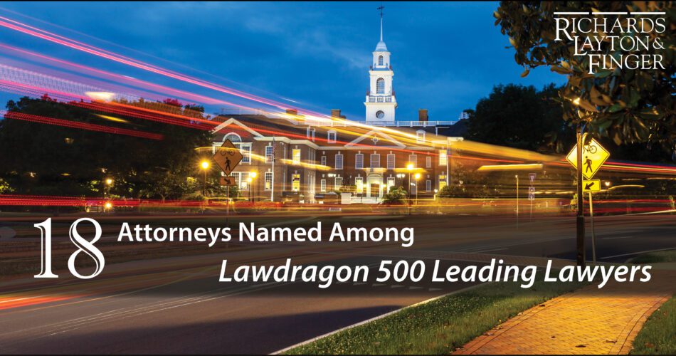 Richards Layton And Finger Attorneys Named Among Lawdragon 500 Leading